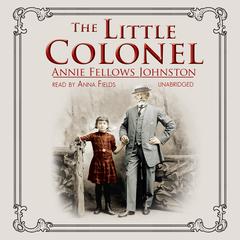 The Little Colonel by Annie Fellows Johnston audiobook