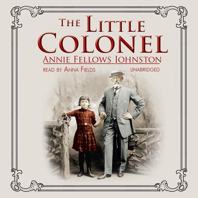 The Little Colonel by Annie Fellows Johnston audiobook
