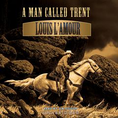 A Man Called Trent by Louis L’Amour audiobook