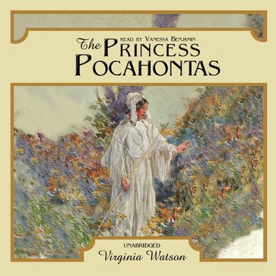 The Princess Pocahontas by Virginia Watson audiobook