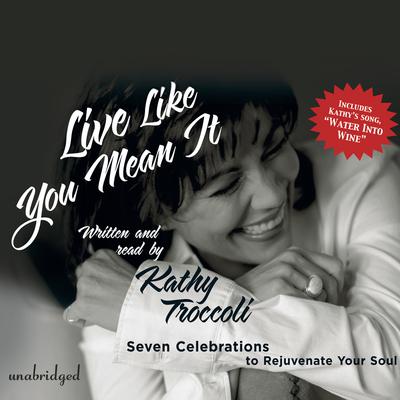 Live like You Mean It by Kathy Troccoli audiobook