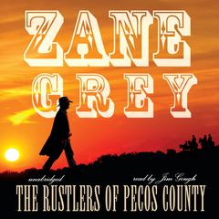 The Rustlers of Pecos County by Zane Grey audiobook