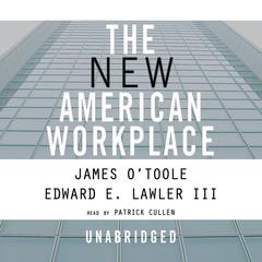 The New American Workplace by James O’Toole audiobook