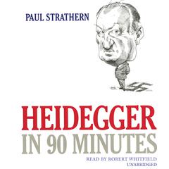 Heidegger in 90 Minutes by Paul Strathern audiobook