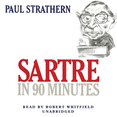 Sartre in 90 Minutes by Paul Strathern audiobook