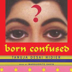Born Confused by Tanuja Desai Hidier audiobook