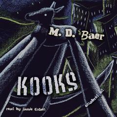 Kooks by M. D. Baer audiobook