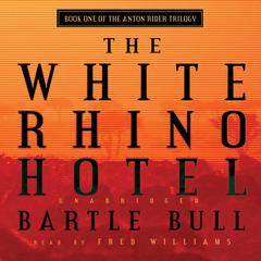 The White Rhino Hotel by Bartle Bull audiobook
