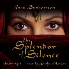 The Splendor of Silence by Indu Sundaresan audiobook