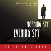 Morning Spy, Evening Spy by  Colin MacKinnon audiobook