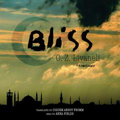 Bliss by O. Z. Livaneli audiobook