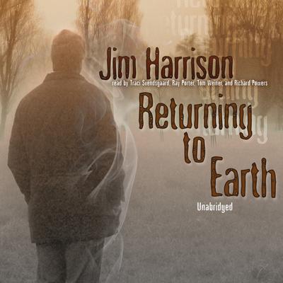 Returning to Earth by Jim Harrison audiobook