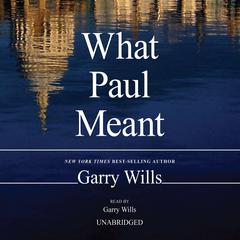 What Paul Meant by Garry Wills audiobook