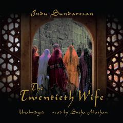 The Twentieth Wife by Indu Sundaresan audiobook