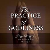 The Practice of Godliness by  Jerry Bridges audiobook
