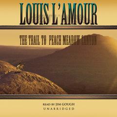 The Trail to Peach Meadow Canyon by Louis L’Amour audiobook