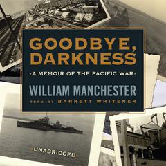 Goodbye, Darkness by William Manchester audiobook