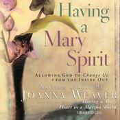 Having a Mary Spirit by  Joanna Weaver audiobook