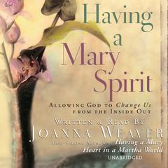 Having a Mary Spirit by Joanna Weaver audiobook