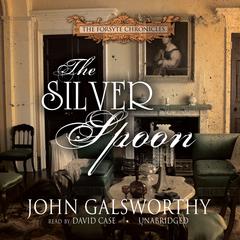 The Silver Spoon by John Galsworthy audiobook
