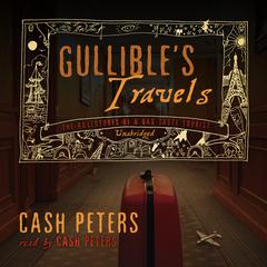 Gullible’s Travels by Cash Peters audiobook