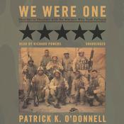 We Were One by  Patrick K. O’Donnell audiobook