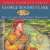 George Rogers Clark by  Katharine E. Wilkie audiobook