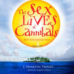 The Sex Lives of Cannibals by J. Maarten Troost audiobook