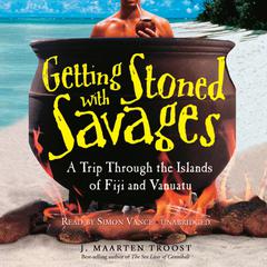 Getting Stoned with Savages by J. Maarten Troost audiobook