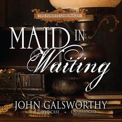 Maid in Waiting by John Galsworthy audiobook