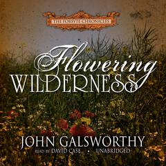 Flowering Wilderness by John Galsworthy audiobook