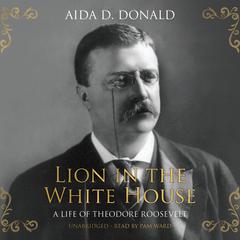 Lion in the White House by Aida D. Donald audiobook