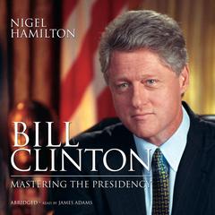 Bill Clinton by Nigel Hamilton audiobook