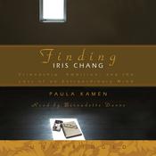 Finding Iris Chang by  Paula Kamen audiobook