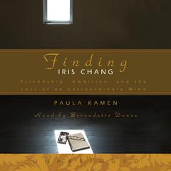 Finding Iris Chang by Paula Kamen audiobook
