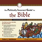 The Politically Incorrect Guide to the Bible by  Robert J. Hutchinson audiobook