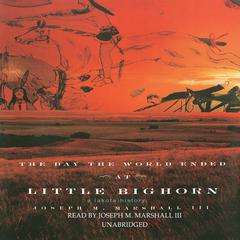 The Day the World Ended at Little Bighorn by Joseph M. Marshall audiobook