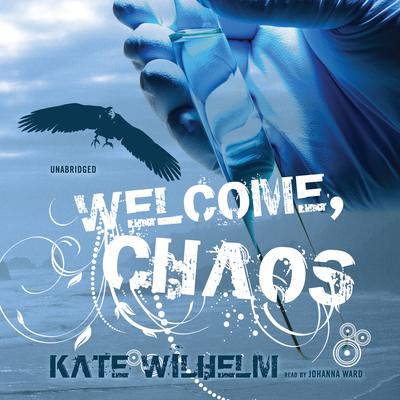 Welcome, Chaos by Kate Wilhelm audiobook
