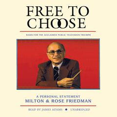 Free to Choose by Milton Friedman audiobook