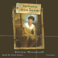 The Orphan of Ellis Island by Elvira Woodruff audiobook