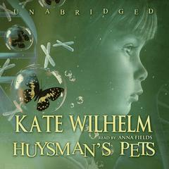 Huysman’s Pets by Kate Wilhelm audiobook