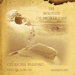 The Solitude of Thomas Cave by Georgina Harding audiobook