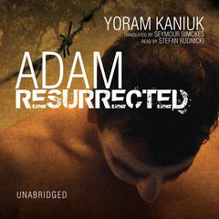 Adam Resurrected by Yoram Kaniuk audiobook