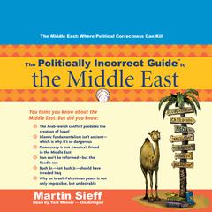 The Politically Incorrect Guide to the Middle East by Martin Sieff audiobook