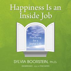 Happiness Is an Inside Job by Sylvia Boorstein audiobook