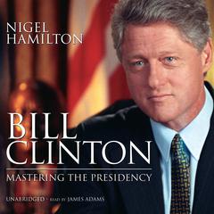 Bill Clinton by Nigel Hamilton audiobook