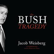 The Bush Tragedy by  Jacob Weisberg audiobook