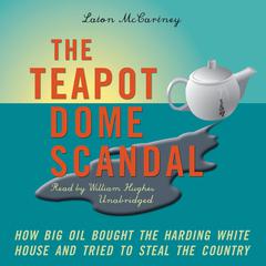 The Teapot Dome Scandal by Laton McCartney audiobook