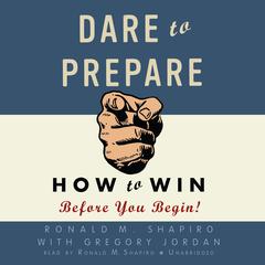 Dare to Prepare by Ronald M. Shapiro audiobook