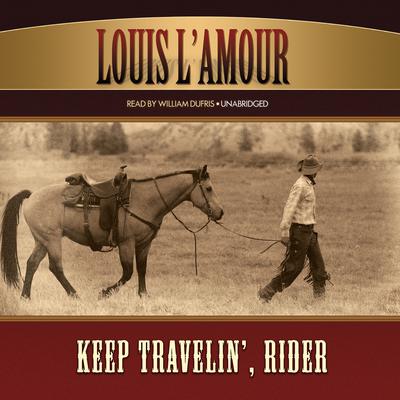 Keep Travelin’, Rider by Louis L’Amour audiobook